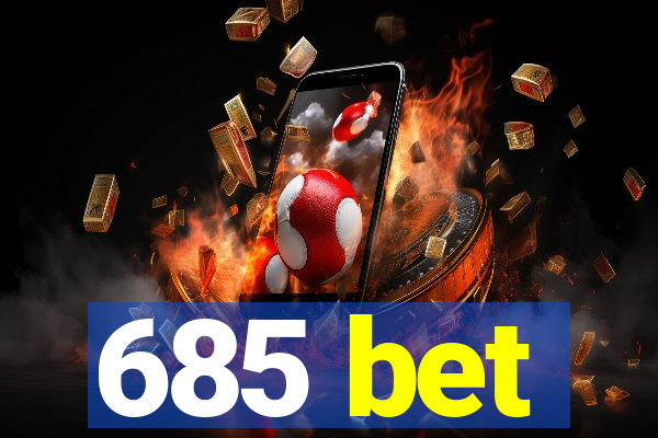 685 bet